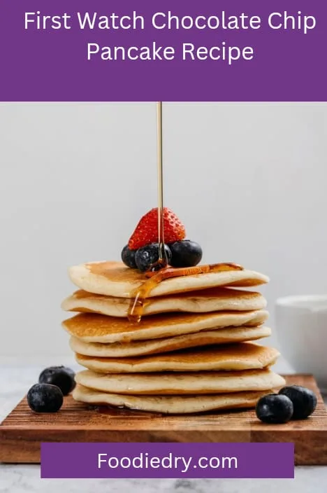 first watch chocolate chip pancake recipe - foodiedry recipe first watch chocolate chip pancake recipe