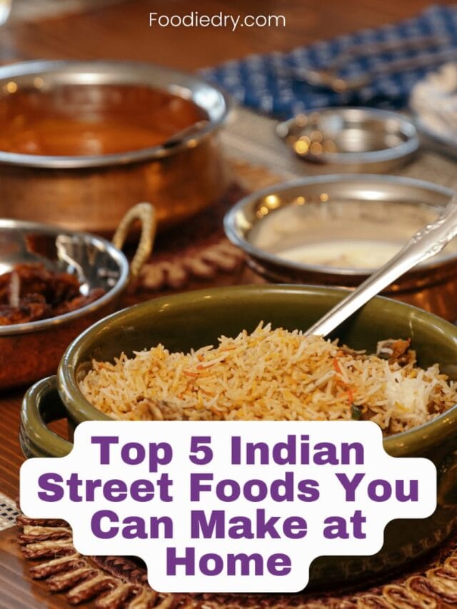 Top 5 Indian Street Foods You Can Make at Home