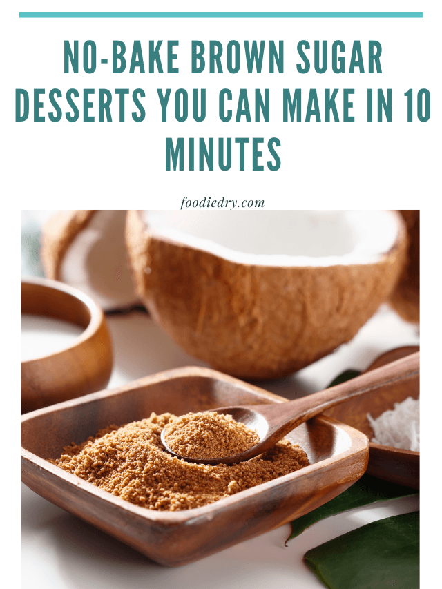 No-Bake Brown Sugar Desserts You Can Make in 10 Minutes